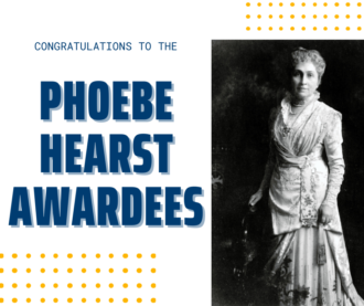 Congratulations to the Phoebe Hearst Awardees.