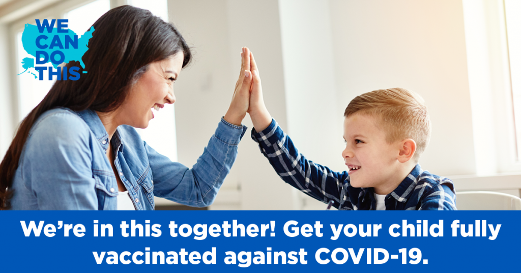 Get your child fully vaccinated against COVID-19